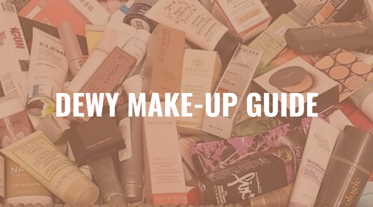 A Beginner’s Guide to Dewy Make-Up: Achieve That Fresh, Radiant Glow