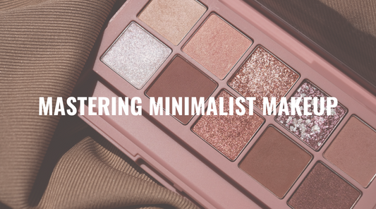 Mastering Minimalist Makeup: Achieving Effortless Beauty