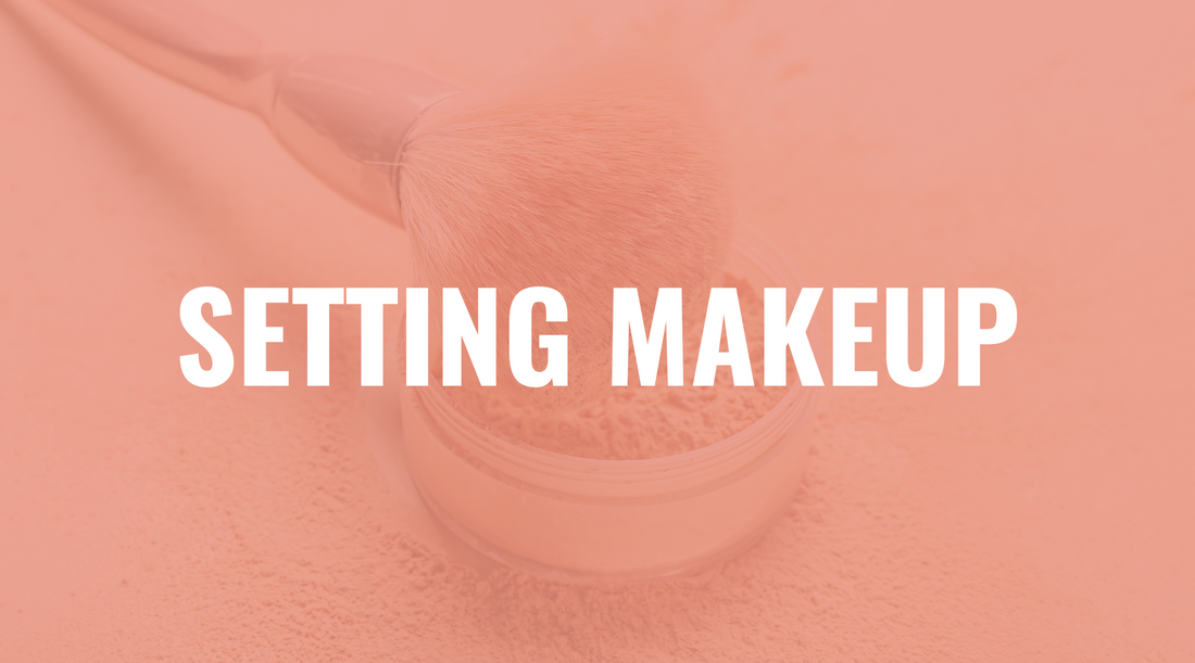 Different Types of Setting Sprays and Setting Powders: Your Guide to Flawless Makeup